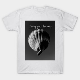 Living your dream T-Shirt